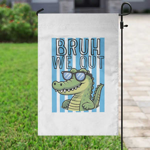Bruh We Out Alligator Garden Flag Last Day of School Teacher TS14 Print Your Wear