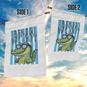 Bruh We Out Alligator Garden Flag Last Day of School Teacher TS14 Print Your Wear
