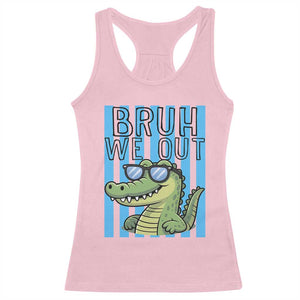 Bruh We Out Alligator Racerback Tank Top Last Day of School Teacher TS14 Light Pink Print Your Wear