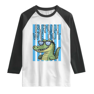 Bruh We Out Alligator Raglan Shirt Last Day of School Teacher TS14 White Black Print Your Wear