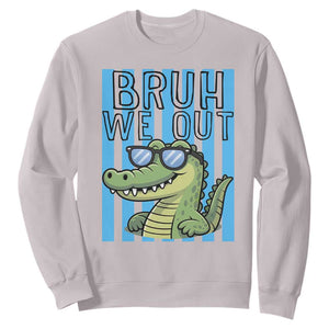 Bruh We Out Alligator Sweatshirt Last Day of School Teacher TS14 Ice Gray Print Your Wear