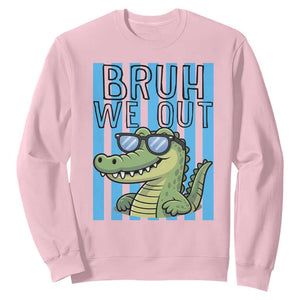 Bruh We Out Alligator Sweatshirt Last Day of School Teacher TS14 Light Pink Print Your Wear