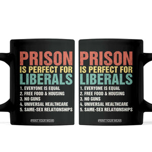 Prison Is Perfect For Liberals Coffee Mug Funny Anti Liberal Quote
