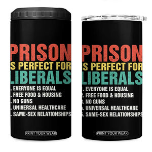 Prison Is Perfect For Liberals 4 in 1 Can Cooler Tumbler Funny Anti Liberal Quote