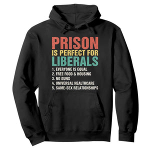 Prison Is Perfect For Liberals Hoodie Funny Anti Liberal Quote