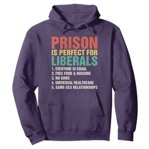 Prison Is Perfect For Liberals Hoodie Funny Anti Liberal Quote