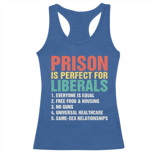 Prison Is Perfect For Liberals Racerback Tank Top Funny Anti Liberal Quote