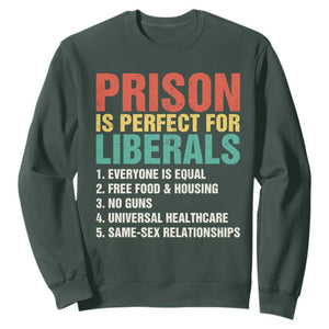 Prison Is Perfect For Liberals Sweatshirt Funny Anti Liberal Quote