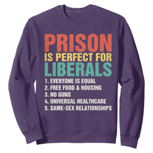 Prison Is Perfect For Liberals Sweatshirt Funny Anti Liberal Quote