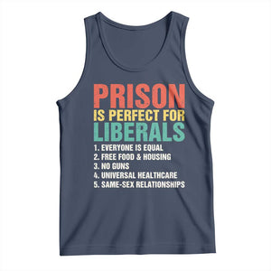 Prison Is Perfect For Liberals Tank Top Funny Anti Liberal Quote