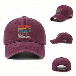 Prison Is Perfect For Liberals Washed Cotton Baseball Cap Funny Anti Liberal Quote