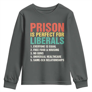 Prison Is Perfect For Liberals Youth Sweatshirt Funny Anti Liberal Quote