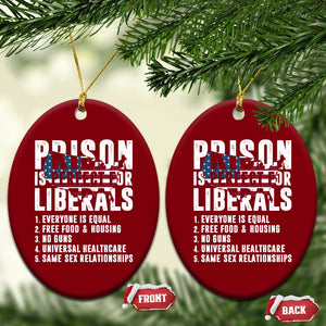Prison Is Perfect For Liberals Ceramic Ornament Anti Liberal Quote