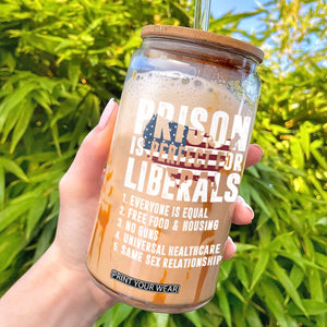 Prison Is Perfect For Liberals Glass Can Anti Liberal Quote