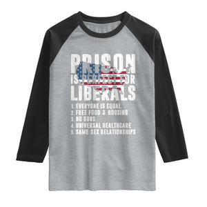 Prison Is Perfect For Liberals Raglan Shirt Anti Liberal Quote