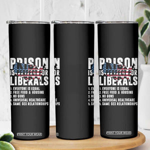 Prison Is Perfect For Liberals Skinny Tumbler Anti Liberal Quote