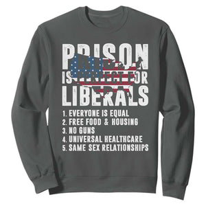 Prison Is Perfect For Liberals Sweatshirt Anti Liberal Quote