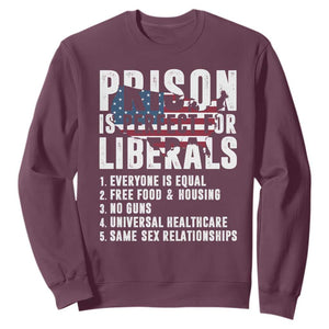 Prison Is Perfect For Liberals Sweatshirt Anti Liberal Quote