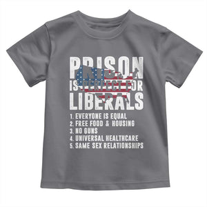 Prison Is Perfect For Liberals Toddler T Shirt Anti Liberal Quote