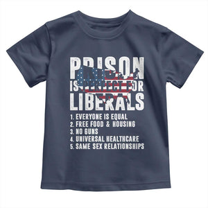 Prison Is Perfect For Liberals Toddler T Shirt Anti Liberal Quote