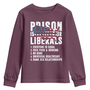 Prison Is Perfect For Liberals Youth Sweatshirt Anti Liberal Quote