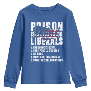 Prison Is Perfect For Liberals Youth Sweatshirt Anti Liberal Quote