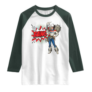 Funny Bang Cowgirl Raglan Shirt Western Country Music Cowboy Rodeo TS14 White Dark Forest Green Print Your Wear