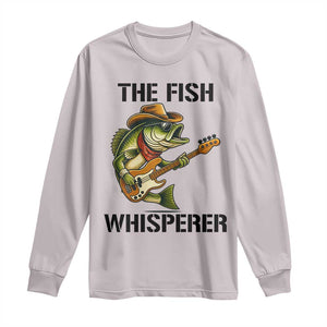 Funny Bass Fishing Long Sleeve Shirt The Fish Whisperer Fisherman Humor TS14 Ice Gray Print Your Wear