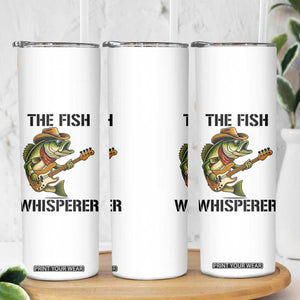Funny Bass Fishing Skinny Tumbler The Fish Whisperer Fisherman Humor TS14 Print Your Wear
