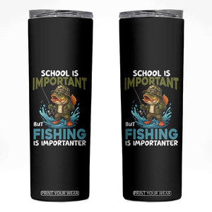 School Is Important But Fishing Is Important Skinny Tumbler Funny Bass Fishing TS14 Black Print Your Wear