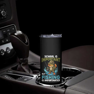 School Is Important But Fishing Is Important Skinny Tumbler Funny Bass Fishing TS14 Print Your Wear
