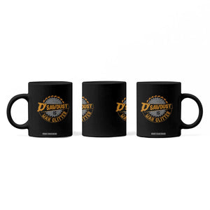Funny Carpenter Woodworking Coffee Mug Sawdust is Man Glitter TS14 Print Your Wear