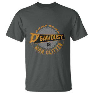 Funny Carpenter Woodworking T Shirt Sawdust is Man Glitter TS14 Dark Heather Print Your Wear