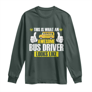 Funny School Bus Driver Long Sleeve Shirt This Is What An Awesome Bus Driver Looks Like TS14 Dark Forest Green Print Your Wear