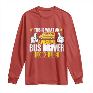 Funny School Bus Driver Long Sleeve Shirt This Is What An Awesome Bus Driver Looks Like TS14 Red Print Your Wear