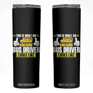 Funny School Bus Driver Skinny Tumbler This Is What An Awesome Bus Driver Looks Like TS14 Black Print Your Wear