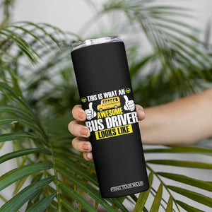 Funny School Bus Driver Skinny Tumbler This Is What An Awesome Bus Driver Looks Like TS14 Print Your Wear