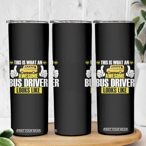 Funny School Bus Driver Skinny Tumbler This Is What An Awesome Bus Driver Looks Like TS14 Print Your Wear