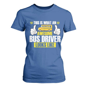 Funny School Bus Driver T Shirt For Women This Is What An Awesome Bus Driver Looks Like TS14 Royal Blue Print Your Wear