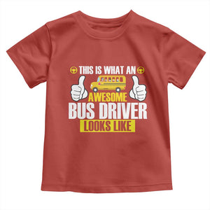 Funny School Bus Driver Toddler T Shirt This Is What An Awesome Bus Driver Looks Like TS14 Red Print Your Wear