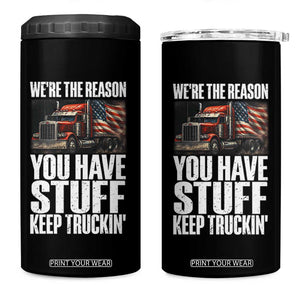 Funny Truck Driver 4 in 1 Can Cooler Tumbler We Are The Reason You Have Stuff Keep Truckin TS14 One Size: 16 oz Black Print Your Wear