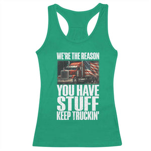 Funny Truck Driver Racerback Tank Top We Are The Reason You Have Stuff Keep Truckin TS14 Irish Green Print Your Wear