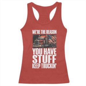 Funny Truck Driver Racerback Tank Top We Are The Reason You Have Stuff Keep Truckin TS14 Red Print Your Wear