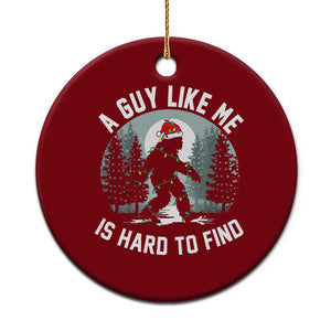 Funny Bigfoot Xmas Ceramic Ornament A Guy Like Me Is Hard To Find TS14 1pc Red Print Your Wear