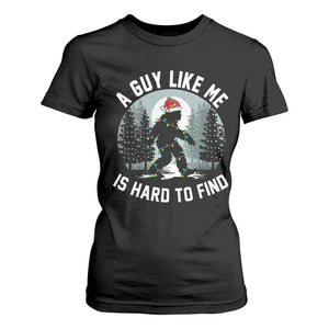 Funny Bigfoot Christmas T Shirt For Women A Guy Like Me Is Hard To Find TS14 Black Print Your Wear