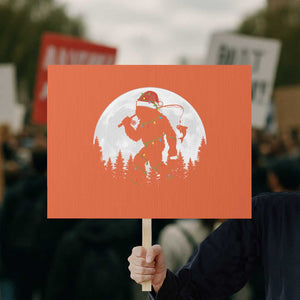 Funny Bigfoot Fishing Christmas Protest Sign Sasquatch Moon Fisherman TS14 Horizontal 18" × 24" Orange Print Your Wear
