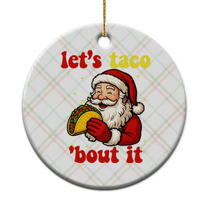 Funny Santa Taco Ceramic Ornament Let Us Taco About It TS14 1pc Christmas Plaid Print Your Wear
