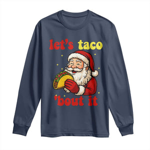 Funny Santa Taco Long Sleeve Shirt Let Us Taco About It TS14 Navy Print Your Wear