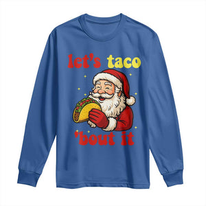 Funny Santa Taco Long Sleeve Shirt Let Us Taco About It TS14 Royal Blue Print Your Wear