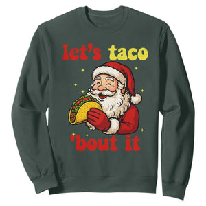 Funny Santa Taco Sweatshirt Let Us Taco About It TS14 Dark Forest Green Print Your Wear